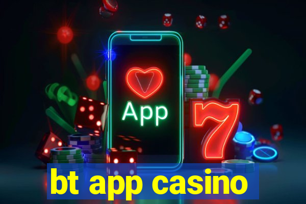 bt app casino